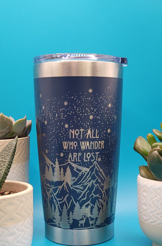 Not All Who Wander Are Lost Laser Engraved Custom Seamless  20oz Double Wall Insulated Tumbler Travel mug