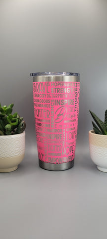 Cancer, breast cancer Laser Engraved 20oz Double Wall Insulated Tumbler Travel mug,Seamless Tumbler ,Gift for mum,daughter, sisiter